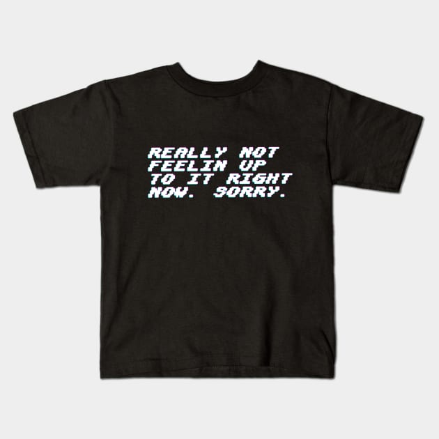 Really not feeling up to it. Kids T-Shirt by lockholmes